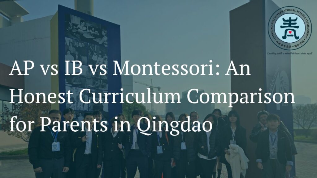 AP vs IB vs Montessori: An Honest Curriculum Comparison for Parents in Qingdao 6 AP vs IB vs Montessori An Honest Curriculum Comparison for Parents in Qingdao