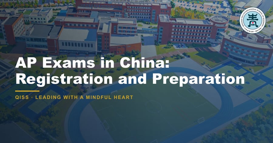 AP Exams in China: Registration and Preparation 3 AP Exams in China: Registration and Preparation — featured image showing QISS Qingdao campus with title overlay and QISS school logo.