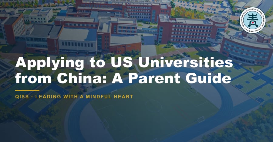 Applying to US Universities from China: A Parent Guide 1 Applying to US Universities from China: A Parent Guide — featured image showing QISS Qingdao campus with title overlay and QISS school logo.