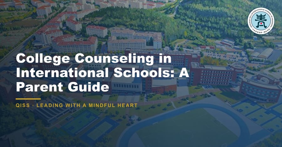 College Counseling in International Schools: A Parent Guide 2 College Counseling in International Schools: A Parent Guide — featured image showing QISS Qingdao campus with title overlay and QISS school logo.