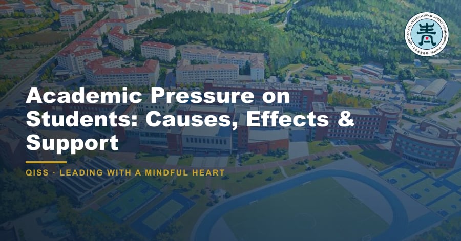 Academic Pressure on Students: Causes, Effects & Support — featured image showing QISS Qingdao campus with title overlay and QISS school logo.