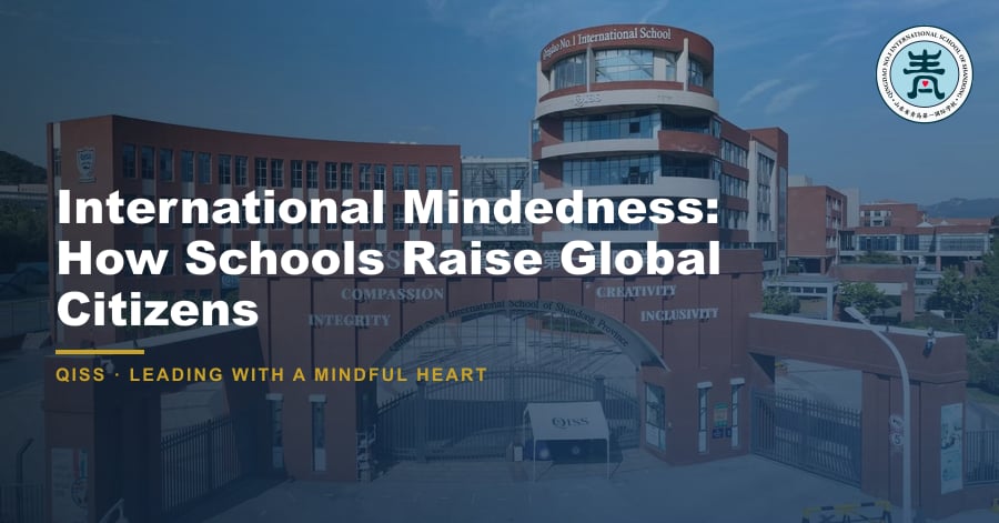 International Mindedness: How Schools Raise Global Citizens — featured image showing QISS Qingdao campus with title overlay and QISS school logo.