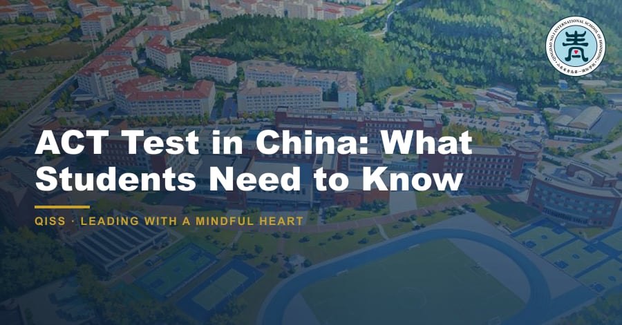 ACT Test in China: What Students Need to Know - QISS Qingdao campus, with title overlay and school logo