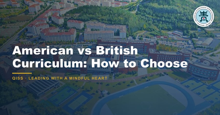 American vs British Curriculum: How to Choose - QISS Qingdao campus, with title overlay and school logo