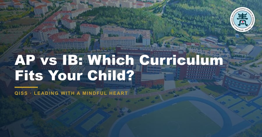 AP vs IB: Which Curriculum Fits Your Child? - QISS Qingdao campus, with title overlay and school logo