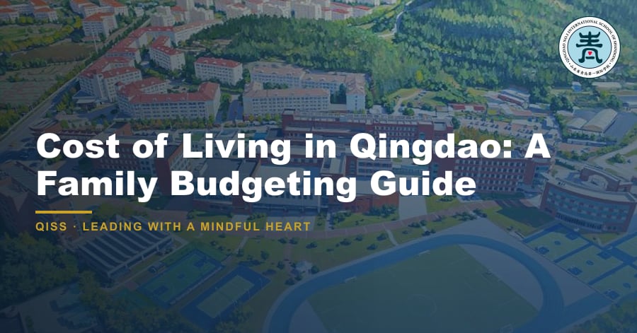 Cost of Living in Qingdao: A Family Budgeting Guide - QISS Qingdao campus, with title overlay and school logo