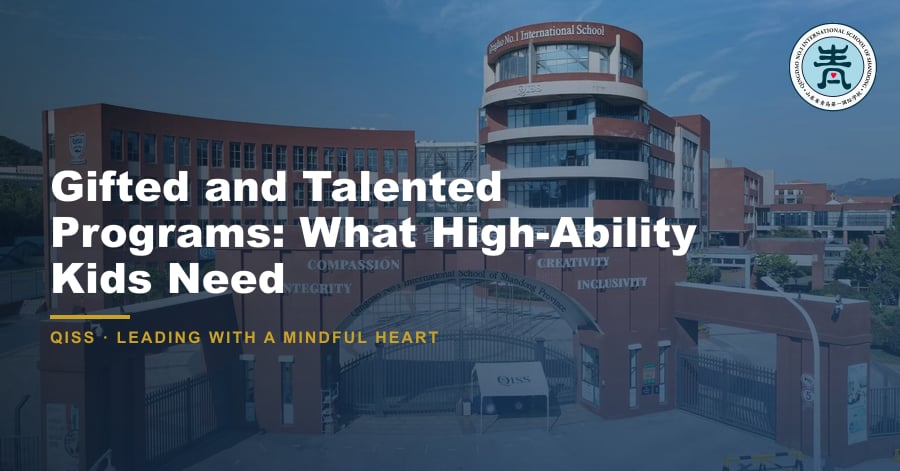 Gifted and Talented Programs: What High-Ability Kids Need - QISS Qingdao campus, with title overlay and school logo