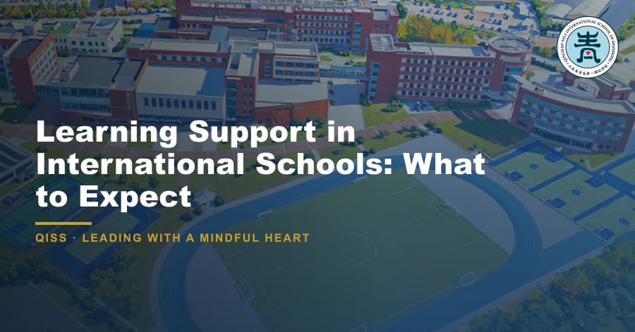 Learning Support in International Schools: What to Expect - QISS Qingdao campus, with title overlay and school logo