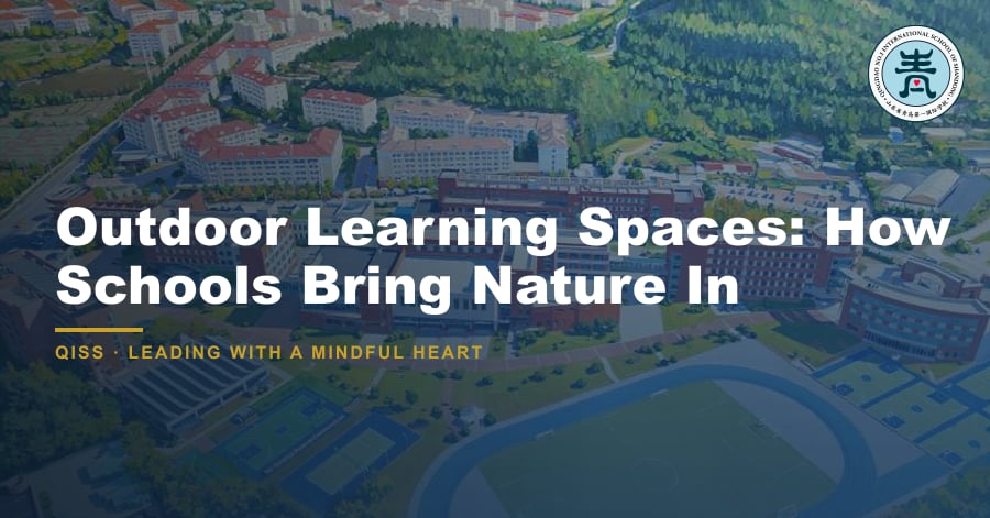 Outdoor Learning Spaces: How Schools Bring Nature In - QISS Qingdao campus, with title overlay and school logo