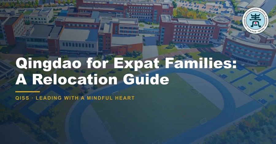 Qingdao for Expat Families: A Relocation Guide - QISS Qingdao campus, with title overlay and school logo