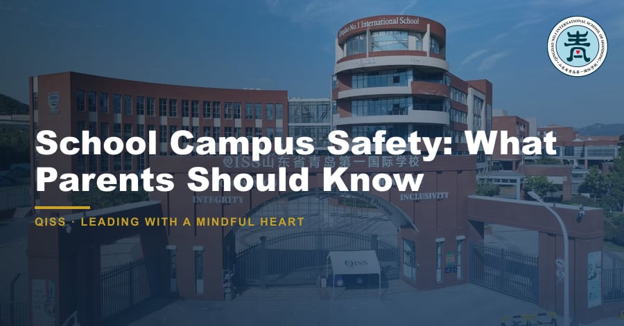 School Campus Safety: What Parents Should Know - QISS Qingdao campus, with title overlay and school logo