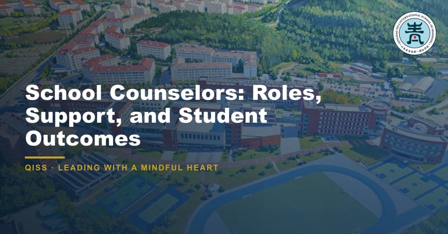 School Counselors: Roles, Support, and Student Outcomes - QISS Qingdao campus, with title overlay and school logo