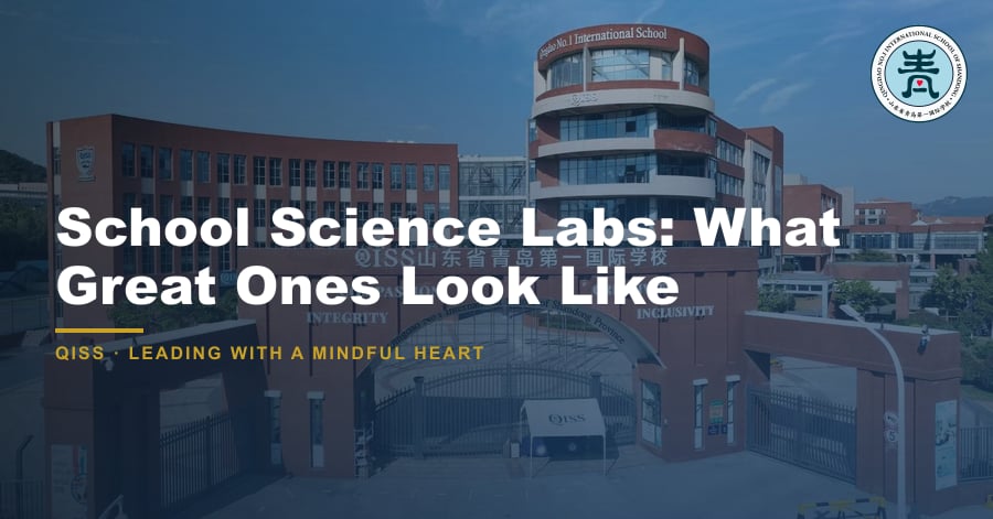 School Science Labs: What Great Ones Look Like - QISS Qingdao campus, with title overlay and school logo