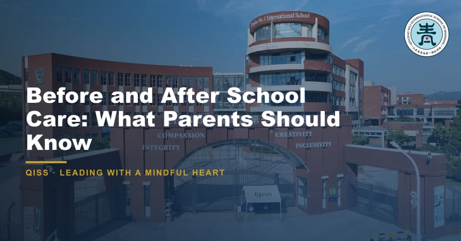 Before and After School Care: What Parents Should Know - QISS Qingdao campus, with title overlay and school logo