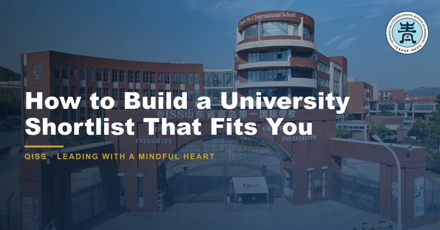 How to Build a University Shortlist That Fits You - QISS Qingdao campus, with title overlay and school logo