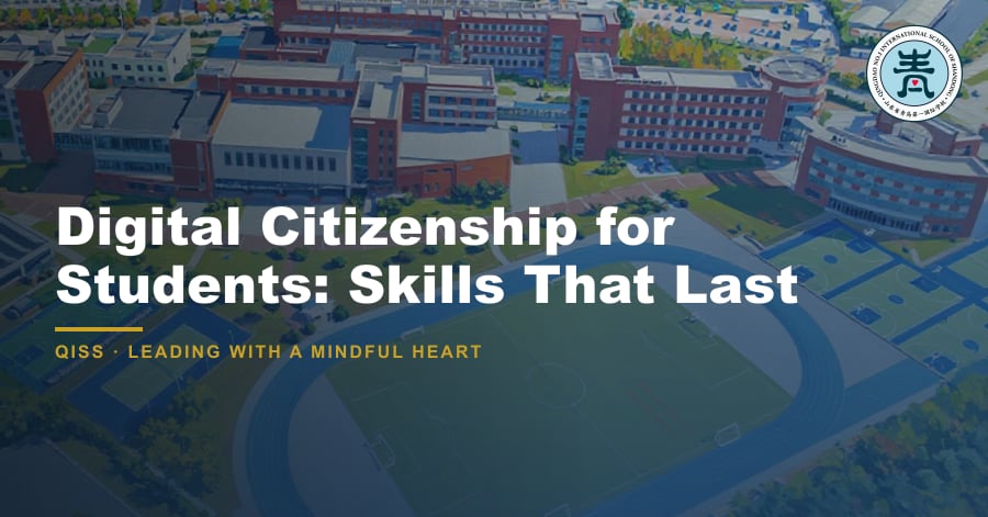 Digital Citizenship for Students: Skills That Last - QISS Qingdao campus, with title overlay and school logo