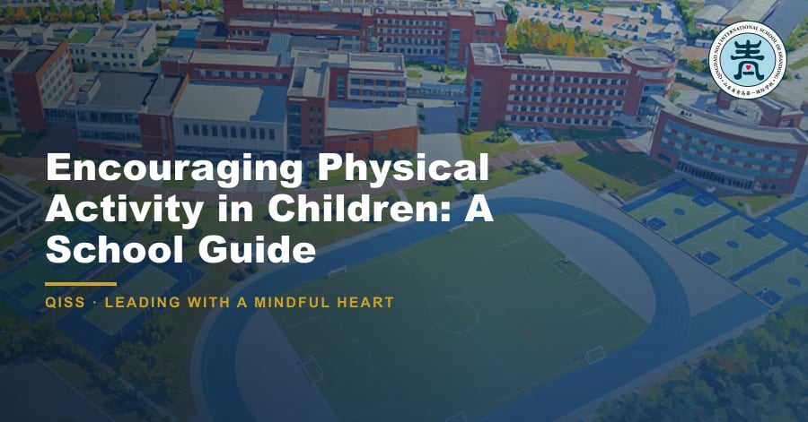 Encouraging Physical Activity in Children: A School Guide - QISS Qingdao campus, with title overlay and school logo