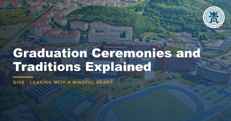 Graduation Ceremonies and Traditions Explained - QISS Qingdao campus, with title overlay and school logo