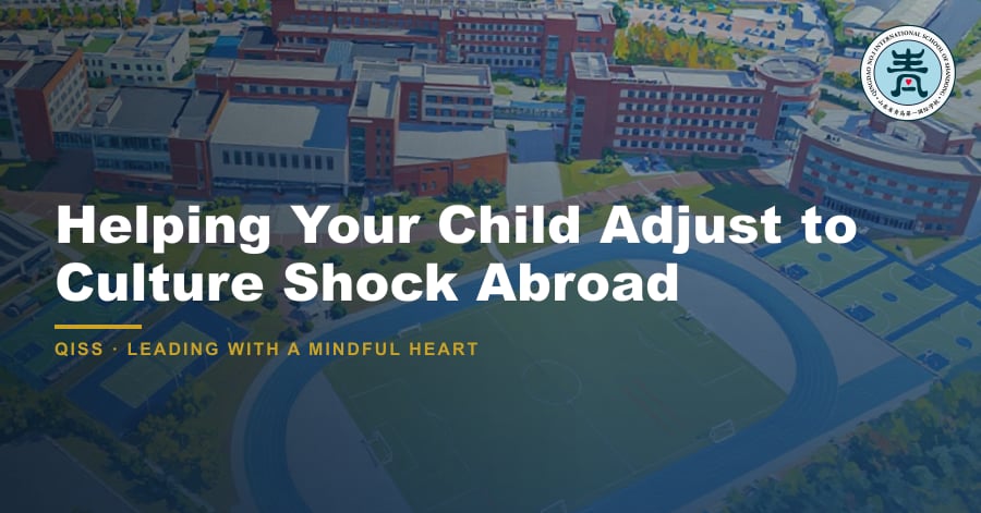Helping Your Child Adjust to Culture Shock Abroad - QISS Qingdao campus, with title overlay and school logo