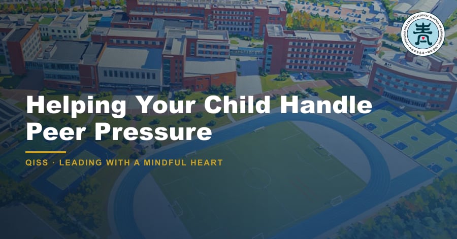 Helping Your Child Handle Peer Pressure - QISS Qingdao campus, with title overlay and school logo