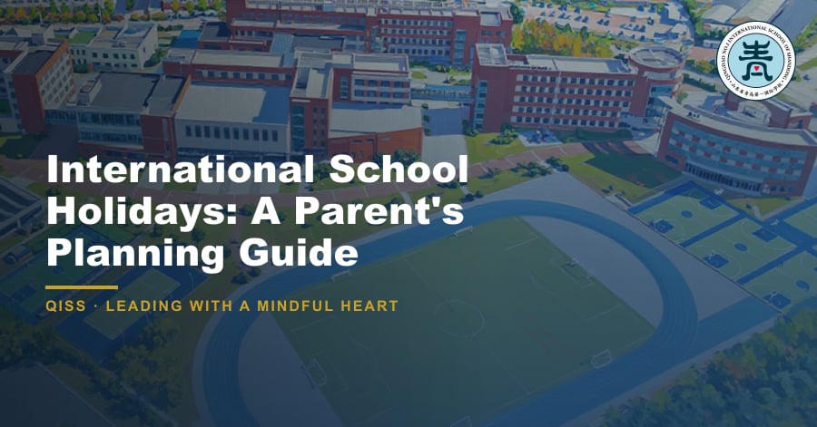 International School Holidays: A Parent's Planning Guide - QISS Qingdao campus, with title overlay and school logo