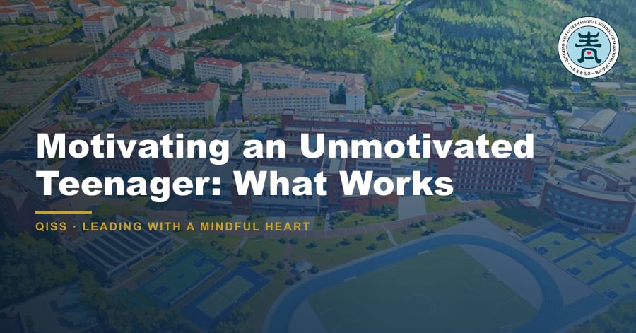 Motivating an Unmotivated Teenager: What Works - QISS Qingdao campus, with title overlay and school logo