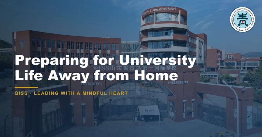 Preparing for University Life Away from Home - QISS Qingdao campus, with title overlay and school logo
