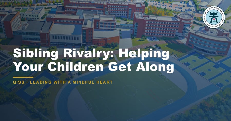 Sibling Rivalry: Helping Your Children Get Along - QISS Qingdao campus, with title overlay and school logo