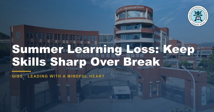 Summer Learning Loss: Keep Skills Sharp Over Break - QISS Qingdao campus, with title overlay and school logo