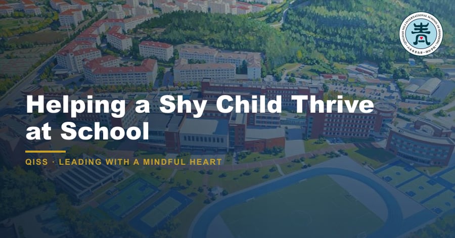 Helping a Shy Child Thrive at School - QISS Qingdao campus, with title overlay and school logo