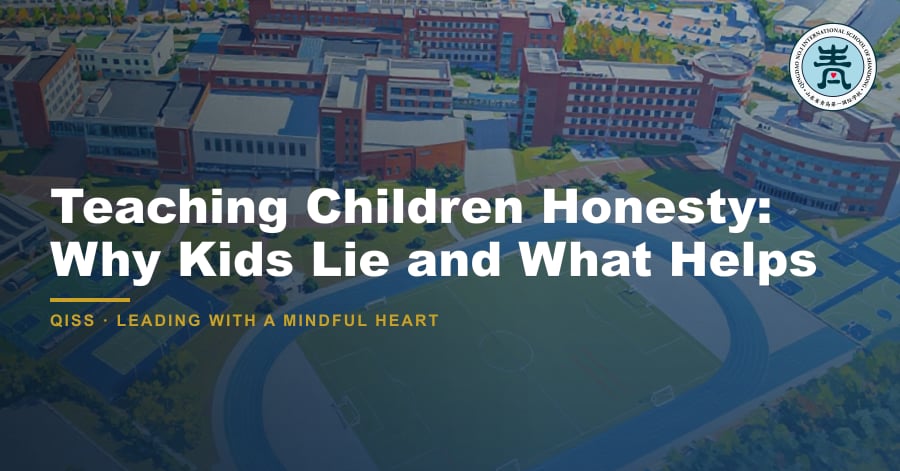 Teaching Children Honesty: Why Kids Lie and What Helps - QISS Qingdao campus, with title overlay and school logo