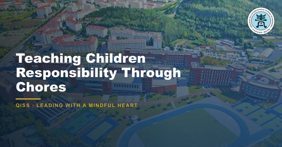 Teaching Children Responsibility Through Chores - QISS Qingdao campus, with title overlay and school logo