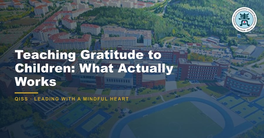 Teaching Gratitude to Children: What Actually Works - QISS Qingdao campus, with title overlay and school logo