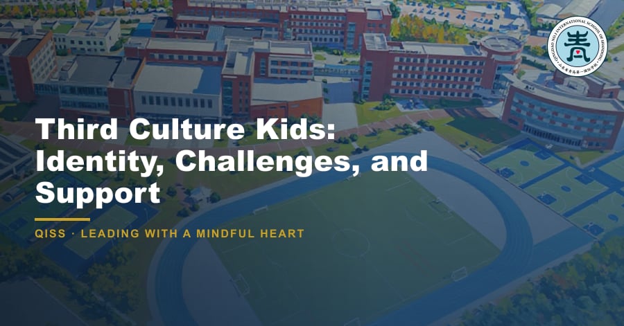 Third Culture Kids: Identity, Challenges, and Support - QISS Qingdao campus, with title overlay and school logo