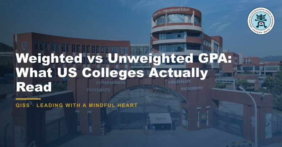 Weighted vs Unweighted GPA: What US Colleges Actually Read - QISS Qingdao campus, with title overlay and school logo