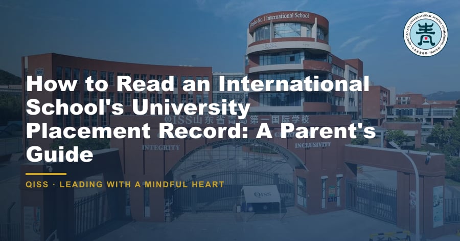 How to Read an International School's University Placement Record: A Parent's Guide - QISS Qingdao campus, with title overlay and school logo