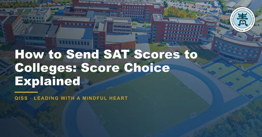 How to Send SAT Scores to Colleges: Score Choice Explained - QISS Qingdao campus, with title overlay and school logo