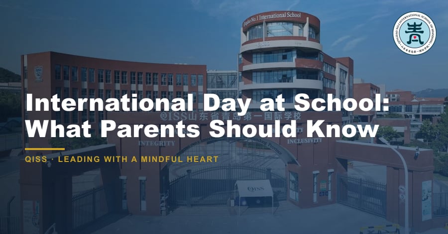 International Day at School: What Parents Should Know - QISS Qingdao campus, with title overlay and school logo