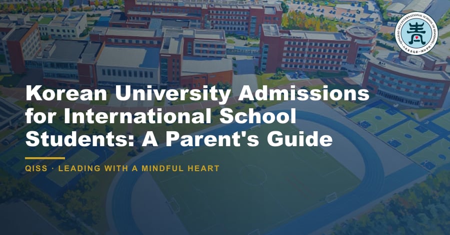 Korean University Admissions for International School Students: A Parent's Guide - QISS Qingdao campus, with title overlay and school logo