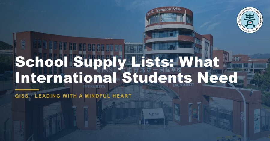 School Supply Lists: What International Students Need - QISS Qingdao campus, with title overlay and school logo