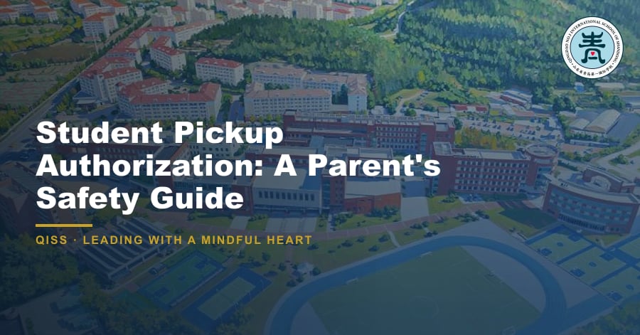 Student Pickup Authorization: A Parent's Safety Guide - QISS Qingdao campus, with title overlay and school logo